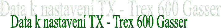 Data k nastaven TX - Trex 600 Gasser